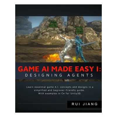 "Game A.I. Made Easy: Designing Agents: With Unity3D Examples" - "" ("Yu Darwin")