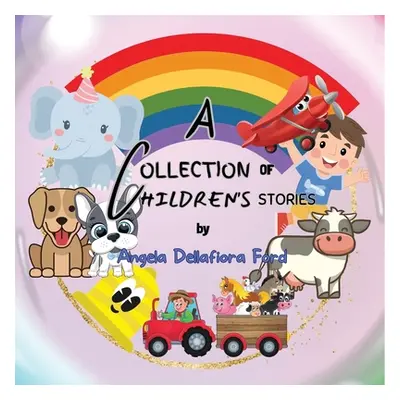 "A Collection of Children's Stories" - "" ("Ford Angela Dellafiora")