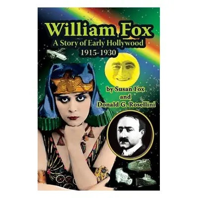 "William Fox: A Story of Early Hollywood 1915-1930" - "" ("Fox Susan")