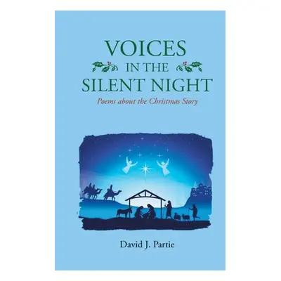 "Voices in the Silent Night: Poems about the Christmas Story" - "" ("Partie David J.")