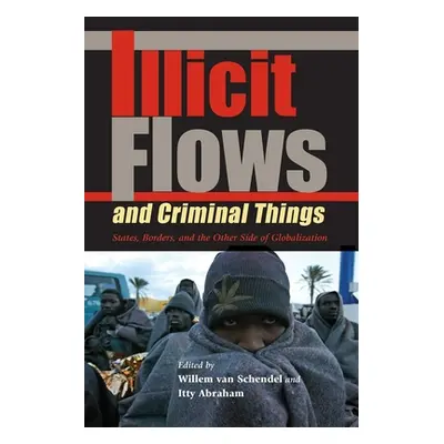 "Illicit Flows and Criminal Things: States, Borders, and the Other Side of Globalization" - "" (