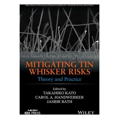 "Mitigating Tin Whisker Risks: Theory and Practice" - "" ("Kato Takahiko")