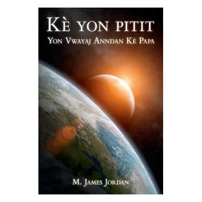 "K yon pitit: Yon Vwayaj Anndan K Papa" - "" ("Jordan M. James")