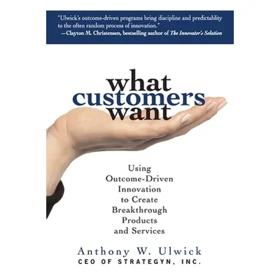 "What Customers Want (Pb)" - "" ("Ulwick Anthony")