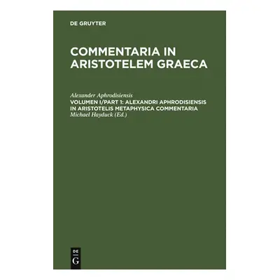 "Alexandri Aphrodisiensis in Aristotelis Metaphysica Commentaria" - "" ("Alexander Aphrodisiensi