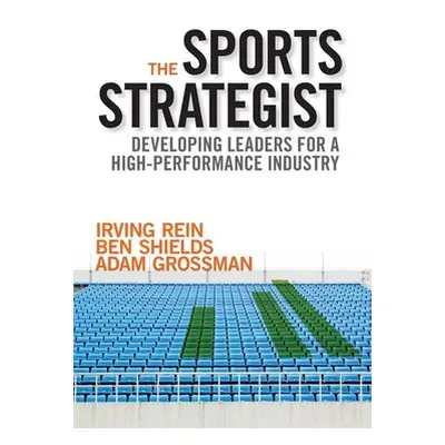 "The Sports Strategist: Developing Leaders for a High-Performance Industry" - "" ("Rein Irving")