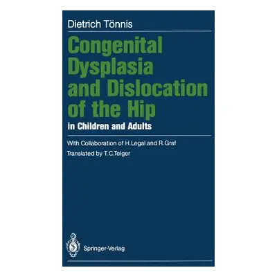 "Congenital Dysplasia and Dislocation of the Hip in Children and Adults" - "" ("Telger Terry C."