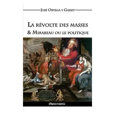 "La rvolte des masses & Mirabeau ou le politique" - "" ("Ortega Y. Gasset Jos")