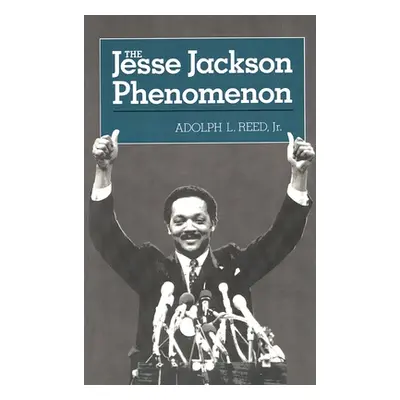 "The Jesse Jackson Phenomenon: The Crisis of Purpose in Afro-American Politics" - "" ("Reed Adol