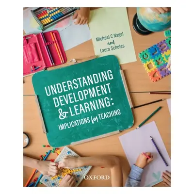 "Understanding Development and Learning: Implications for Teaching" - "" ("Nagel Michael")