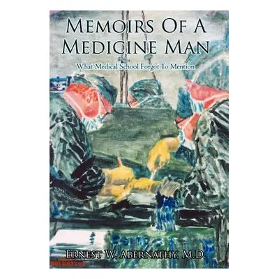 "Memoirs Of A Medicine Man" - "" ("Abernathy Ernest W.")