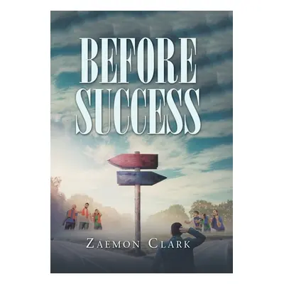 "Before Success" - "" ("Clark Zaemon")