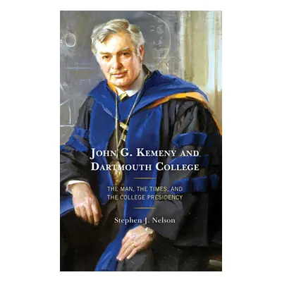 "John G. Kemeny and Dartmouth College: The Man, the Times, and the College Presidency" - "" ("Ne