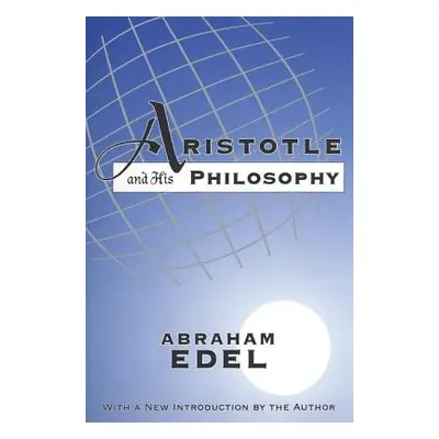 "Aristotle and His Philosophy" - "" ("Edel Abraham")