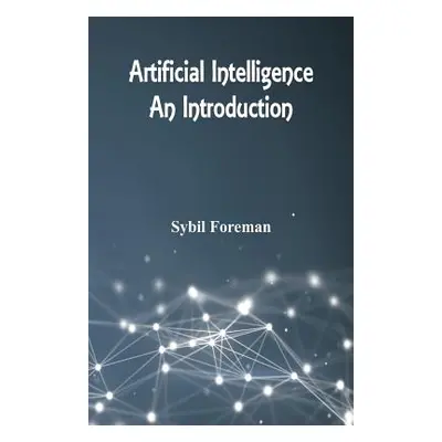 "Artificial Intelligence: An Introduction" - "" ("Foreman Sybil")