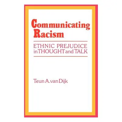 "Communicating Racism: Ethnic Prejudice in Thought and Talk" - "" ("Van Dijk Teun A.")