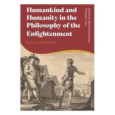 "Humankind and Humanity in the Philosophy of the Enlightenment: From Locke to Kant" - "" ("Buche