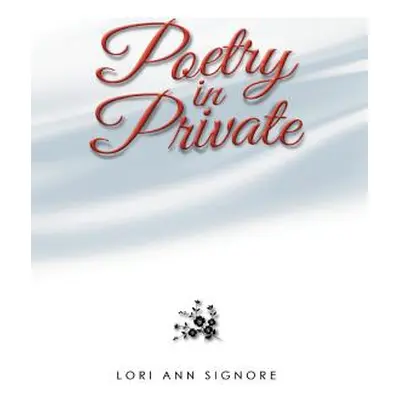 "Poetry In Private" - "" ("Signore Lori Ann")