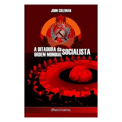 "A Ditadura da Ordem Mundial Socialista" - "" ("Coleman John")