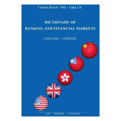 "Dictionary of Banking and Financial Markets: English - Chinese" - "" ("Rasch Carsten")