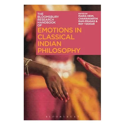 "The Bloomsbury Research Handbook of Emotions in Classical Indian Philosophy" - "" ("Heim Maria"