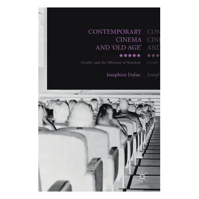 "Contemporary Cinema and 'Old Age': Gender and the Silvering of Stardom" - "" ("Dolan Josephine"