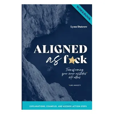 "ALIGNED as F*ck Workbook" - "" ("Dutrow Lynn")