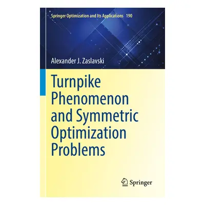 "Turnpike Phenomenon and Symmetric Optimization Problems" - "" ("Zaslavski Alexander J.")