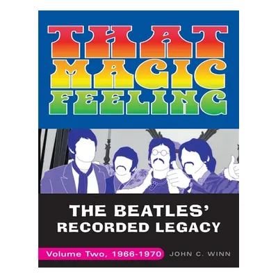 "That Magic Feeling: The Beatles' Recorded Legacy, Volume Two, 1966-1970" - "" ("Winn John C.")