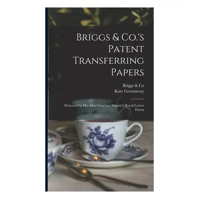 "Briggs & Co.'s Patent Transferring Papers: Protected by Her Most Gracious Majesty's Royal Lette