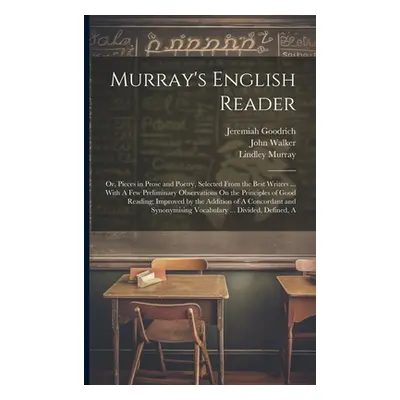 "Murray's English Reader: Or, Pieces in Prose and Poetry, Selected From the Best Writers ... Wit