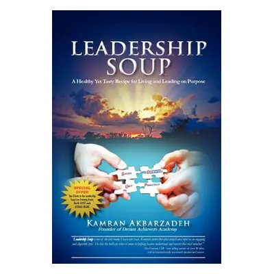 "Leadership Soup: A Healthy Yet Tasty Recipe for Living And Leading on Purpose" - "" ("Akbarzade