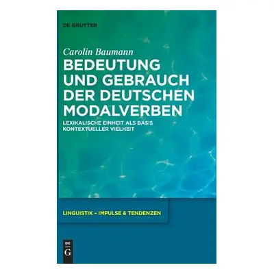 "Bedeutung und Gebrauch der deutschen Modalverben" - "" ("Baumann Carolin")