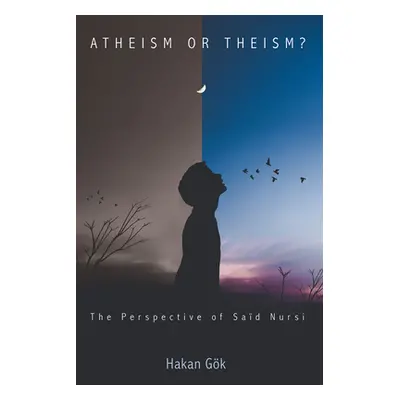 "Atheism or Theism?" - "" ("Gok Hakan")