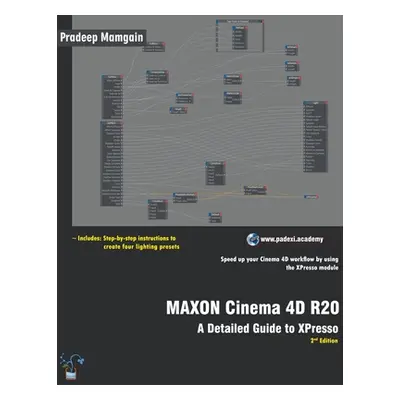 "MAXON Cinema 4D R20: A Detailed Guide to XPresso" - "" ("Mamgain Pradeep")