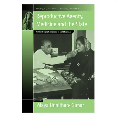 "Reproductive Agency, Medicine and the State: Cultural Transformations in Childbearing" - "" ("U