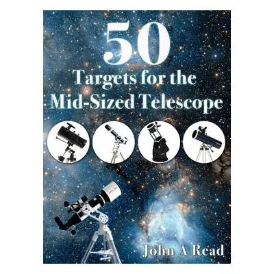 "50 Targets for the Mid-Sized Telescope" - "" ("Read John")