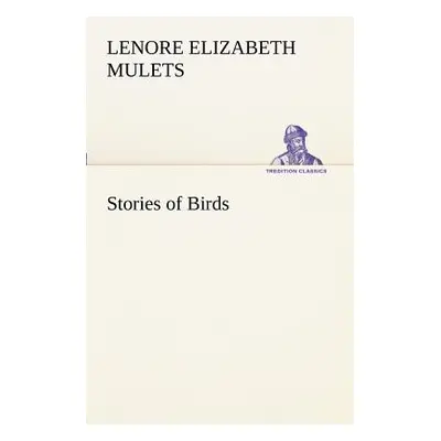 "Stories of Birds" - "" ("Mulets Lenore Elizabeth")