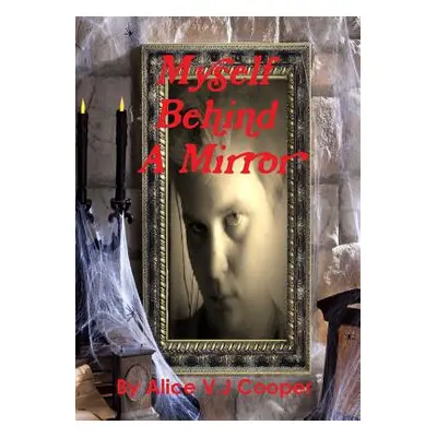 "myself behind a mirror" - "" ("Cooper Alice")