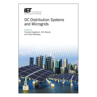 "DC Distribution Systems and Microgrids" - "" ("Dragičevic Tomislav")