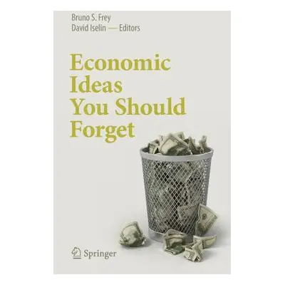 "Economic Ideas You Should Forget" - "" ("Frey Bruno S.")