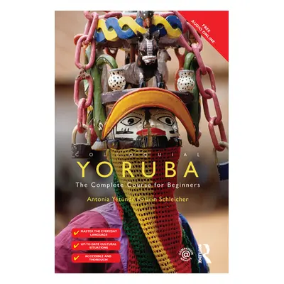 "Colloquial Yoruba: The Complete Course for Beginners" - "" ("Schleicher Antonia Yetunde Folarin