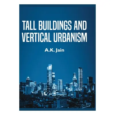 "Tall Buildings and Vertical Urbanism" - "" ("Jain A. K.")