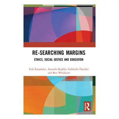 "Re-searching Margins: Ethics, Social Justice, and Education" - "" ("Sanjakdar Fida")