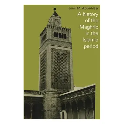 "A History of the Maghrib in the Islamic Period" - "" ("Abun-Nasr Jamil M.")