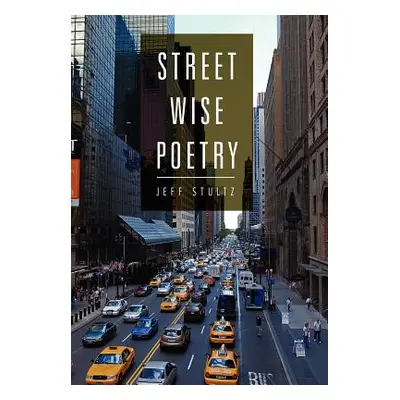 "Street Wise Poetry" - "" ("Stultz Jeff")