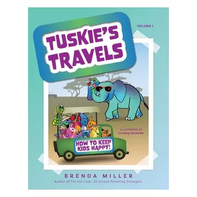 "Tuskie's Travels Volume 1: How to keep Kids Happy!" - "" ("Miller Brenda")