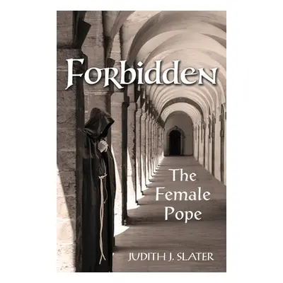 "Forbidden: The Female Pope" - "" ("Slater Judith")