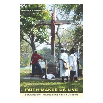 "Faith Makes Us Live: Surviving and Thriving in the Haitian Diaspora" - "" ("Mooney Margarita")