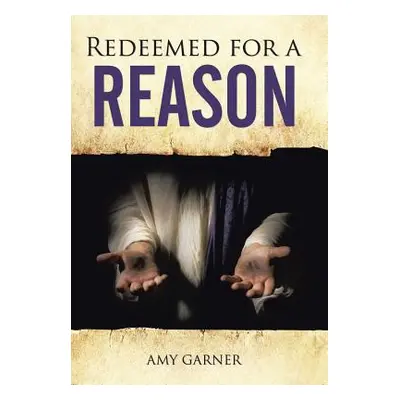 "Redeemed for a Reason" - "" ("Garner Amy")